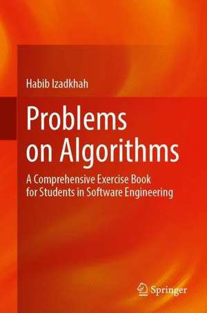 Problems on Algorithms: A Comprehensive Exercise Book for Students in Software Engineering de Habib Izadkhah