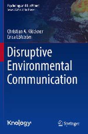 Disruptive Environmental Communication de Christian A. Klöckner