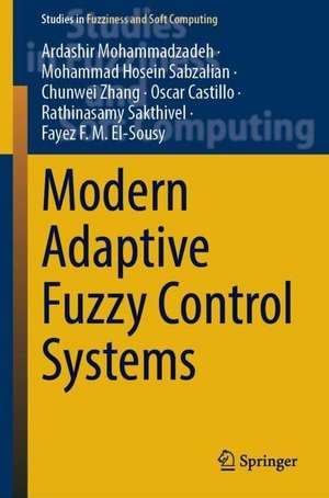 Modern Adaptive Fuzzy Control Systems de Ardashir Mohammadzadeh