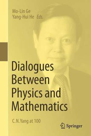 Dialogues Between Physics and Mathematics: C. N. Yang at 100 de Mo-Lin Ge