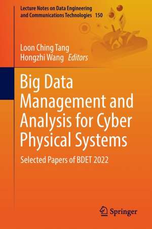 Big Data Management and Analysis for Cyber Physical Systems: Selected Papers of BDET 2022 de Loon Ching Tang