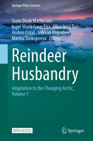 Reindeer Husbandry: Adaptation to the Changing Arctic, Volume 1 de Svein Disch Mathiesen