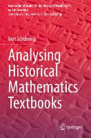 Analysing Historical Mathematics Textbooks de Gert Schubring