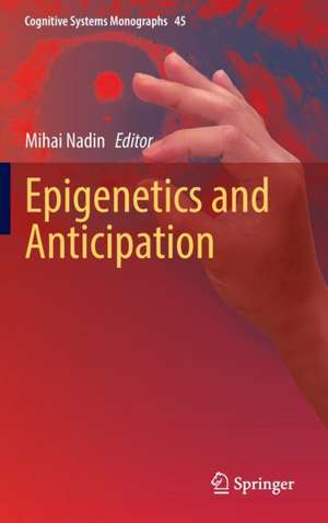 Epigenetics and Anticipation de Mihai Nadin