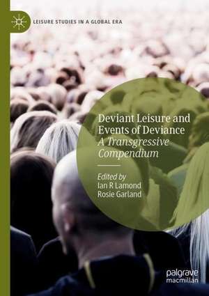 Deviant Leisure and Events of Deviance: A Transgressive Compendium de Ian R. Lamond