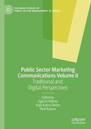 Public Sector Marketing Communications, Volume II: Traditional and Digital Perspectives de Ogechi Adeola