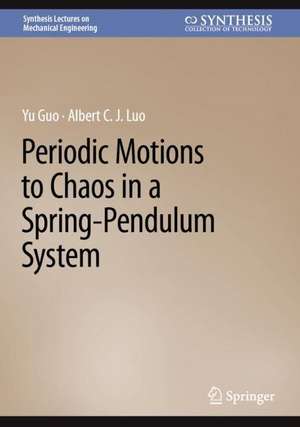 Periodic Motions to Chaos in a Spring-Pendulum System de Yu Guo