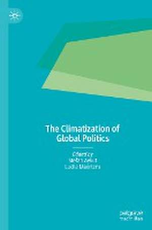 The Climatization of Global Politics de Stefan Aykut