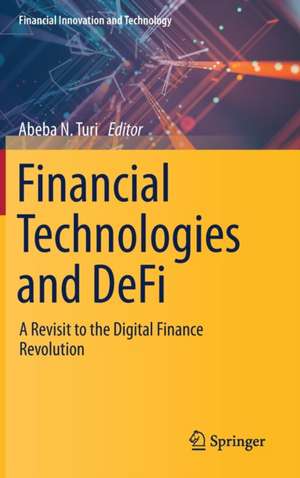 Financial Technologies and DeFi: A Revisit to the Digital Finance Revolution de Abeba N. Turi