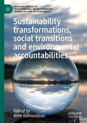 Sustainability Transformations, Social Transitions and Environmental Accountabilities de Beth Edmondson