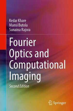 Fourier Optics and Computational Imaging de Kedar Khare