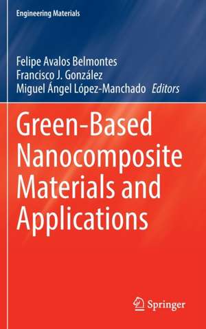 Green-Based Nanocomposite Materials and Applications de Felipe Avalos Belmontes