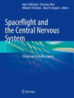 Spaceflight and the Central Nervous System: Clinical and Scientific Aspects de Alex P. Michael