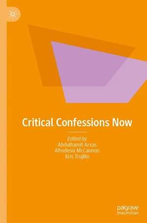 Critical Confessions Now de Abdulhamit Arvas