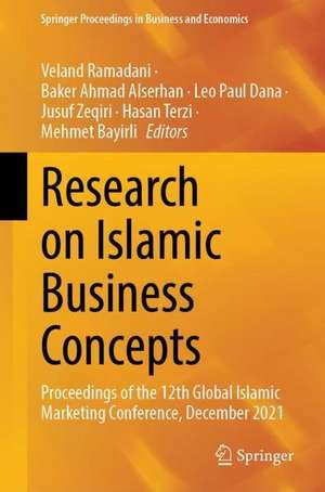 Research on Islamic Business Concepts: Proceedings of the 12th Global Islamic Marketing Conference, December 2021 de Veland Ramadani