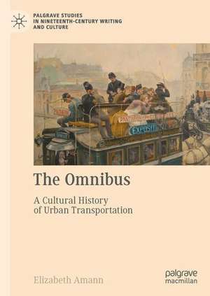 The Omnibus: A Cultural History of Urban Transportation de Elizabeth Amann