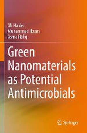 Green Nanomaterials as Potential Antimicrobials de Ali Haider