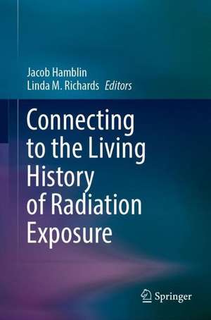 Connecting to the Living History of Radiation Exposure de Jacob Hamblin