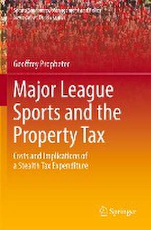 Major League Sports and the Property Tax: Costs and Implications of a Stealth Tax Expenditure de Geoffrey Propheter