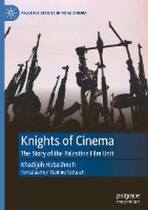 Knights of Cinema: The Story of the Palestine Film Unit de Khadijeh Habashneh