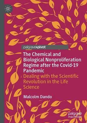 The Chemical and Biological Nonproliferation Regime after the Covid-19 Pandemic: Dealing with the Scientific Revolution in the Life Sciences de Malcolm Dando