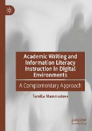 Academic Writing and Information Literacy Instruction in Digital Environments: A Complementary Approach de Tamilla Mammadova