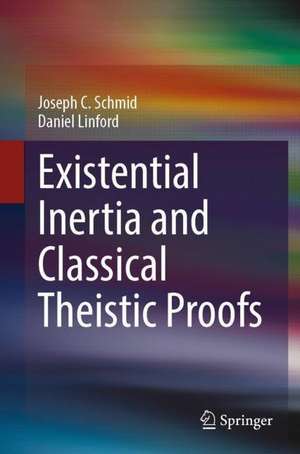 Existential Inertia and Classical Theistic Proofs de Joseph C. Schmid