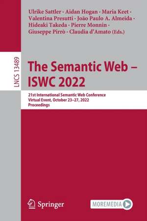 The Semantic Web – ISWC 2022: 21st International Semantic Web Conference, Virtual Event, October 23–27, 2022, Proceedings de Ulrike Sattler