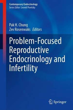 Problem-Focused Reproductive Endocrinology and Infertility de Pak H. Chung