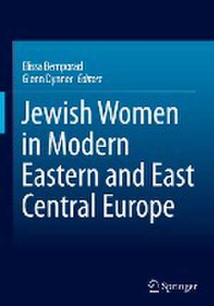 Jewish Women in Modern Eastern and East Central Europe de Elissa Bemporad