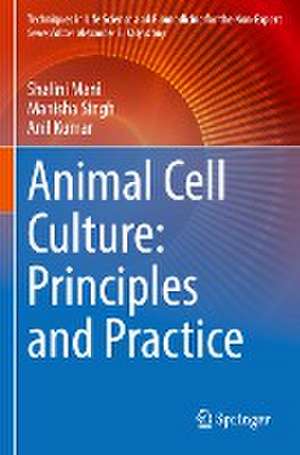 Animal Cell Culture: Principles and Practice de Shalini Mani