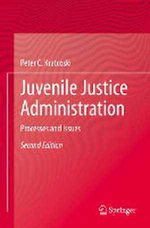 Juvenile Justice Administration: Processes and Issues de Peter C. Kratcoski