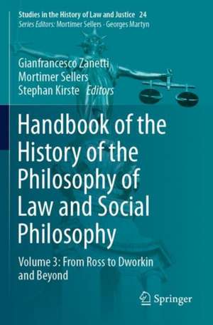 Handbook of the History of the Philosophy of Law and Social Philosophy: Volume 3: From Ross to Dworkin and Beyond de Gianfrancesco Zanetti