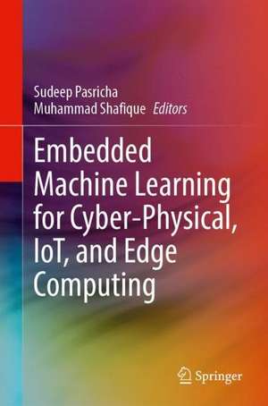 Embedded Machine Learning for Cyber-Physical, IoT, and Edge Computing: Hardware Architectures de Sudeep Pasricha