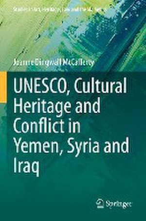 UNESCO, Cultural Heritage and Conflict in Yemen, Syria and Iraq de Joanne Dingwall McCafferty