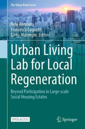 Urban Living Lab for Local Regeneration: Beyond Participation in Large-scale Social Housing Estates de Nele Aernouts