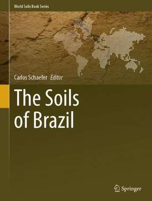 The Soils of Brazil de Carlos E. G. R. Schaefer