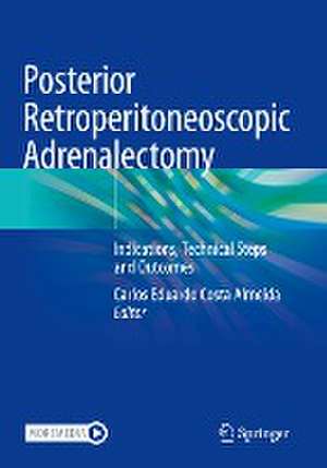 Posterior Retroperitoneoscopic Adrenalectomy: Indications, Technical Steps and Outcomes de Carlos Eduardo Costa Almeida