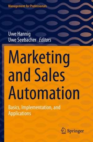 Marketing and Sales Automation: Basics, Implementation, and Applications de Uwe Hannig