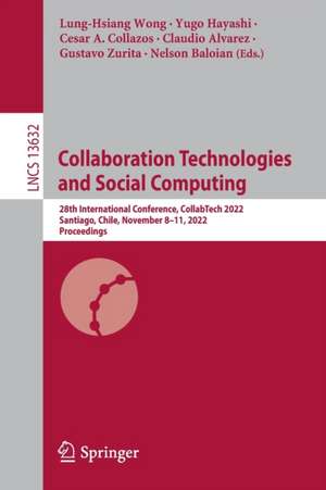 Collaboration Technologies and Social Computing: 28th International Conference, CollabTech 2022, Santiago, Chile, November 8–11, 2022, Proceedings de Lung-Hsiang Wong