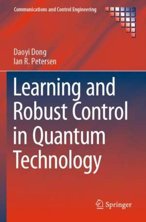 Learning and Robust Control in Quantum Technology de Daoyi Dong