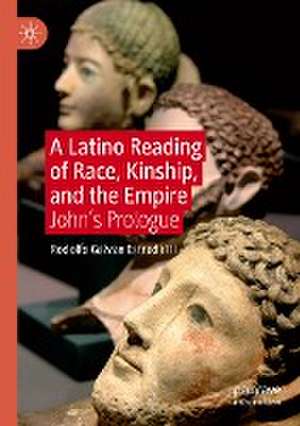 A Latino Reading of Race, Kinship, and the Empire: John’s Prologue de Rodolfo Galvan Estrada III