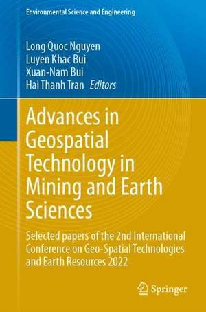 Advances in Geospatial Technology in Mining and Earth Sciences: Selected Papers of the 2nd International Conference on Geo-spatial Technologies and Earth Resources 2022 de Long Quoc Nguyen