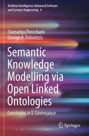 Semantic Knowledge Modelling via Open Linked Ontologies: Ontologies in E-Governance de Stamatios Theocharis