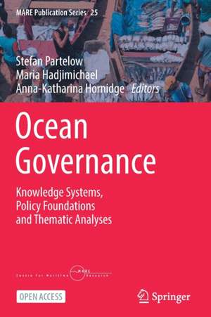 Ocean Governance: Knowledge Systems, Policy Foundations and Thematic Analyses de Stefan Partelow