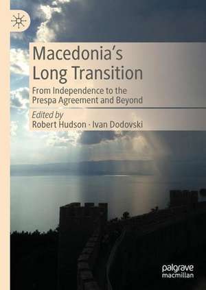Macedonia's Long Transition de Robert Hudson