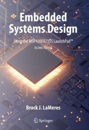 Embedded Systems Design using the MSP430FR2355 LaunchPad™ de Brock J. LaMeres