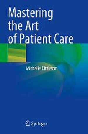 Mastering the Art of Patient Care de Michelle Kittleson