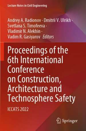 Proceedings of the 6th International Conference on Construction, Architecture and Technosphere Safety: ICCATS 2022 de Andrey A. Radionov