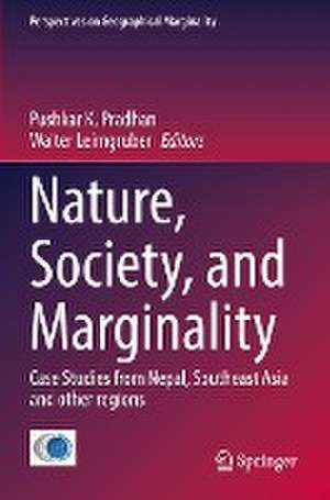 Nature, Society, and Marginality: Case Studies from Nepal, Southeast Asia and other regions de Pushkar K. Pradhan